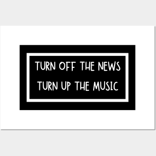 Turn Off The News Turn Up The Music Posters and Art